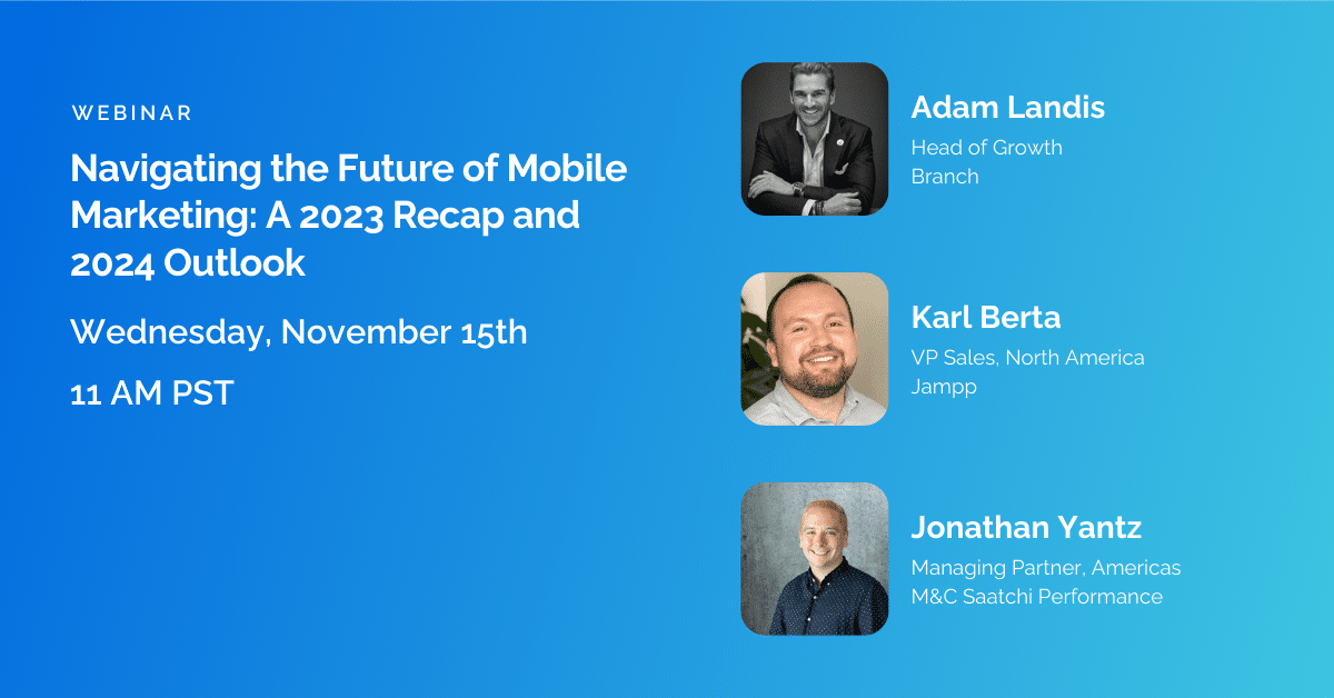 Navigating the Future of Mobile Marketing: A 2023 Recap and 2024 Outlook