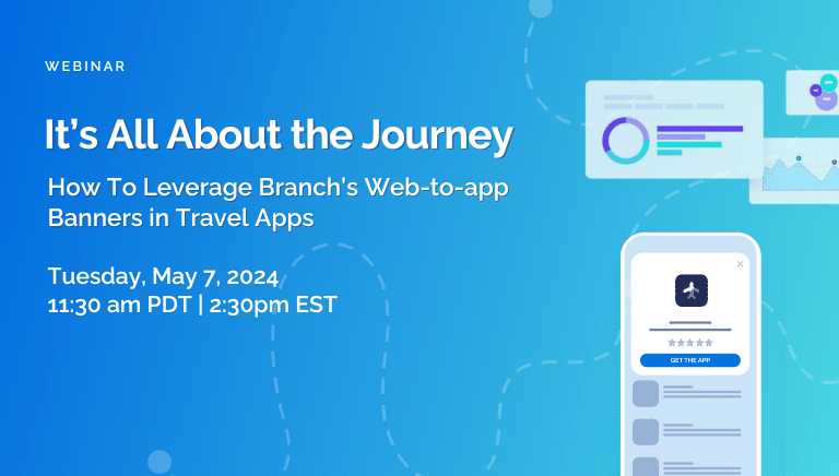 It’s All About the Journey: How To Leverage Branch’s Web-to-app Banners in Travel Apps