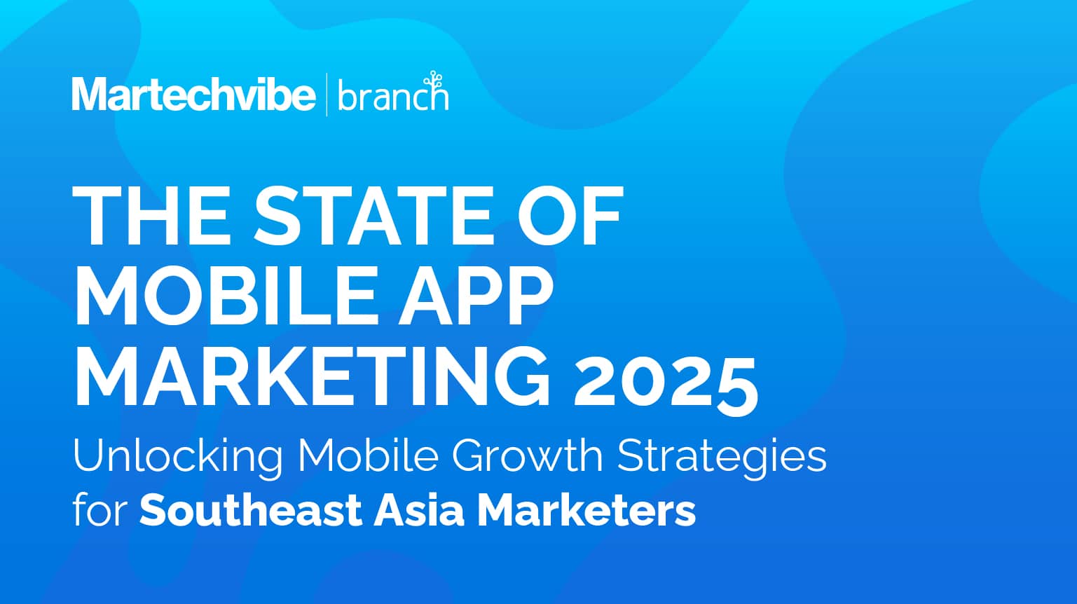 The State of Mobile App Marketing 2025: Unlocking Mobile Growth Strategies for Southeast Asia Marketers